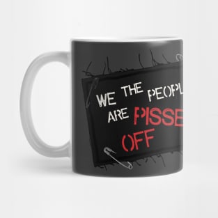 We The People Are Pissed Off Mug